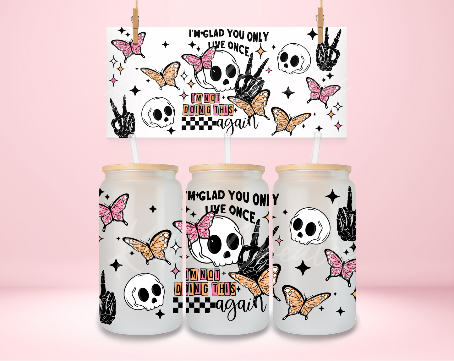 I'm Glad You Only Live Once UVDTF Wrap