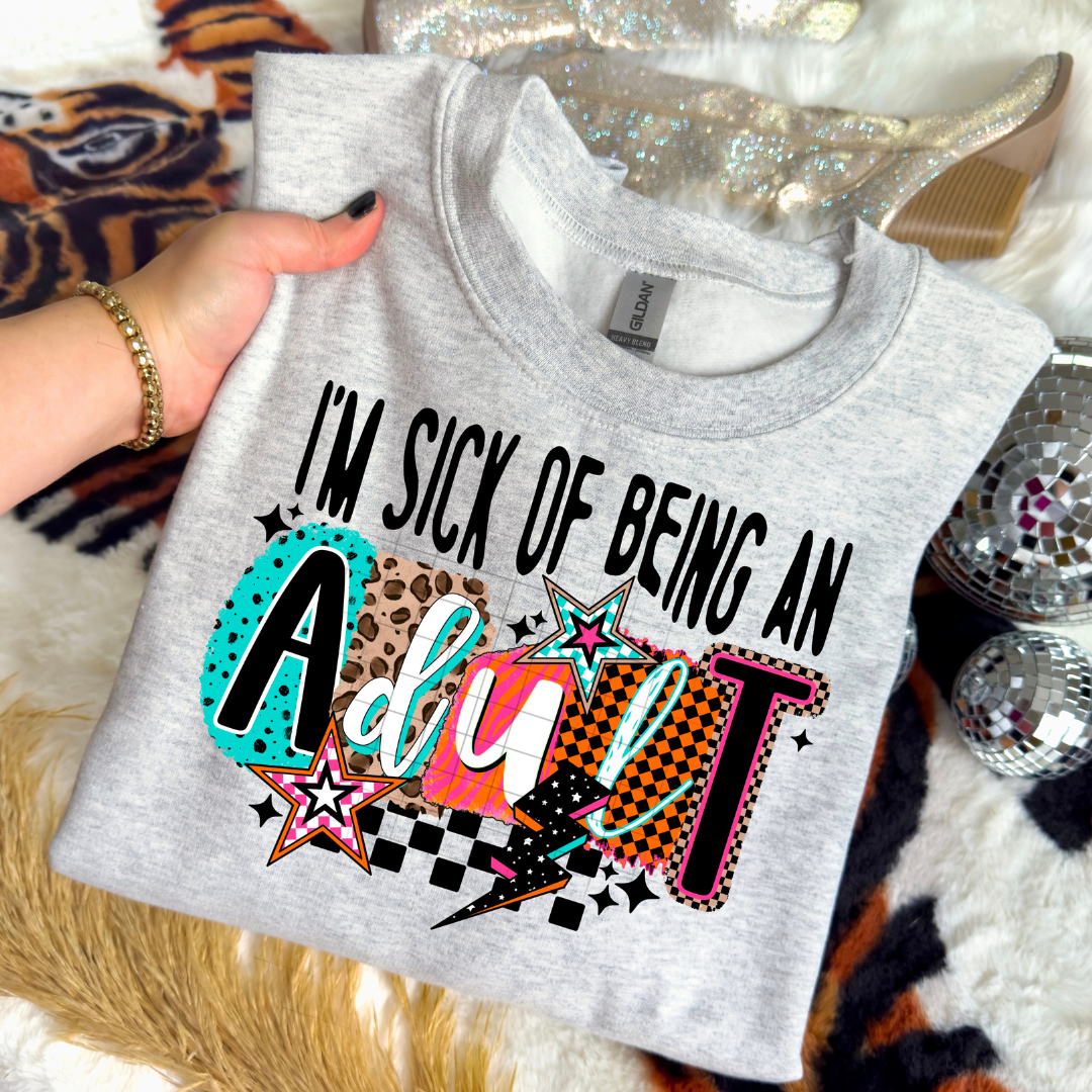 Sick of Being an Adult DTF