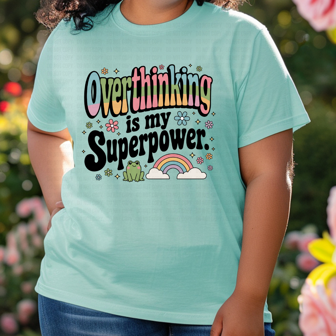 Overthinking is my Superpower DTF
