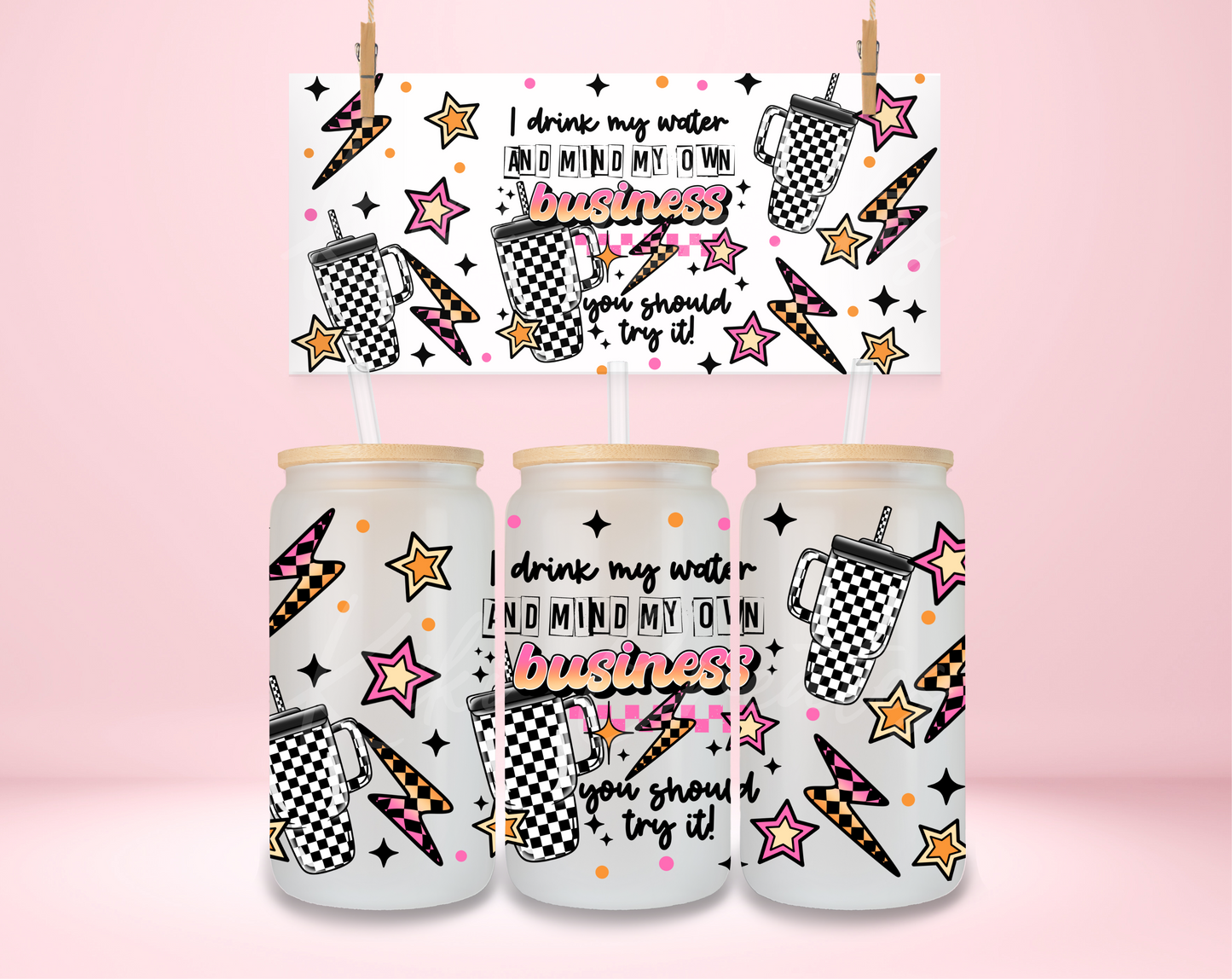 Drink My Water and Mind My Own Business UVDTF Wrap