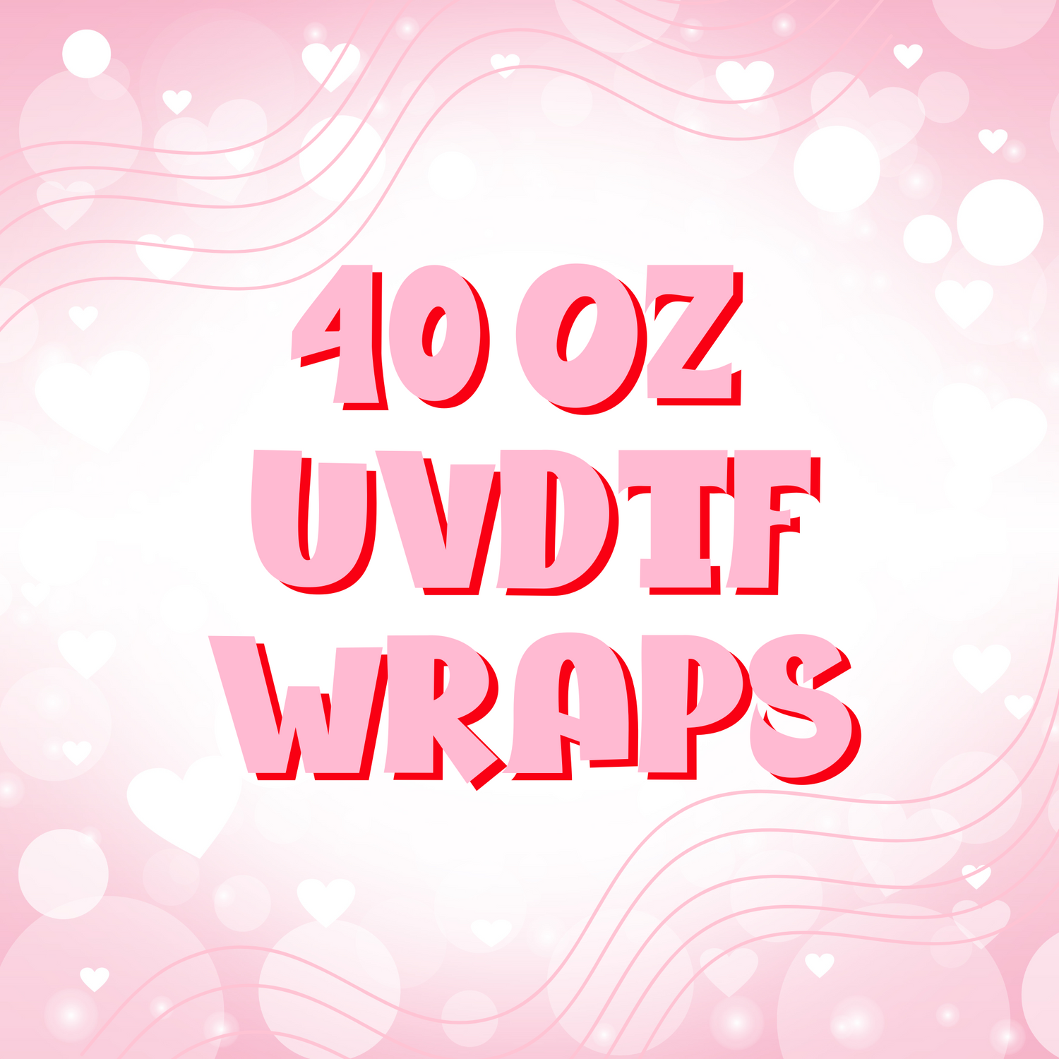40 OZ UVDTF Wraps