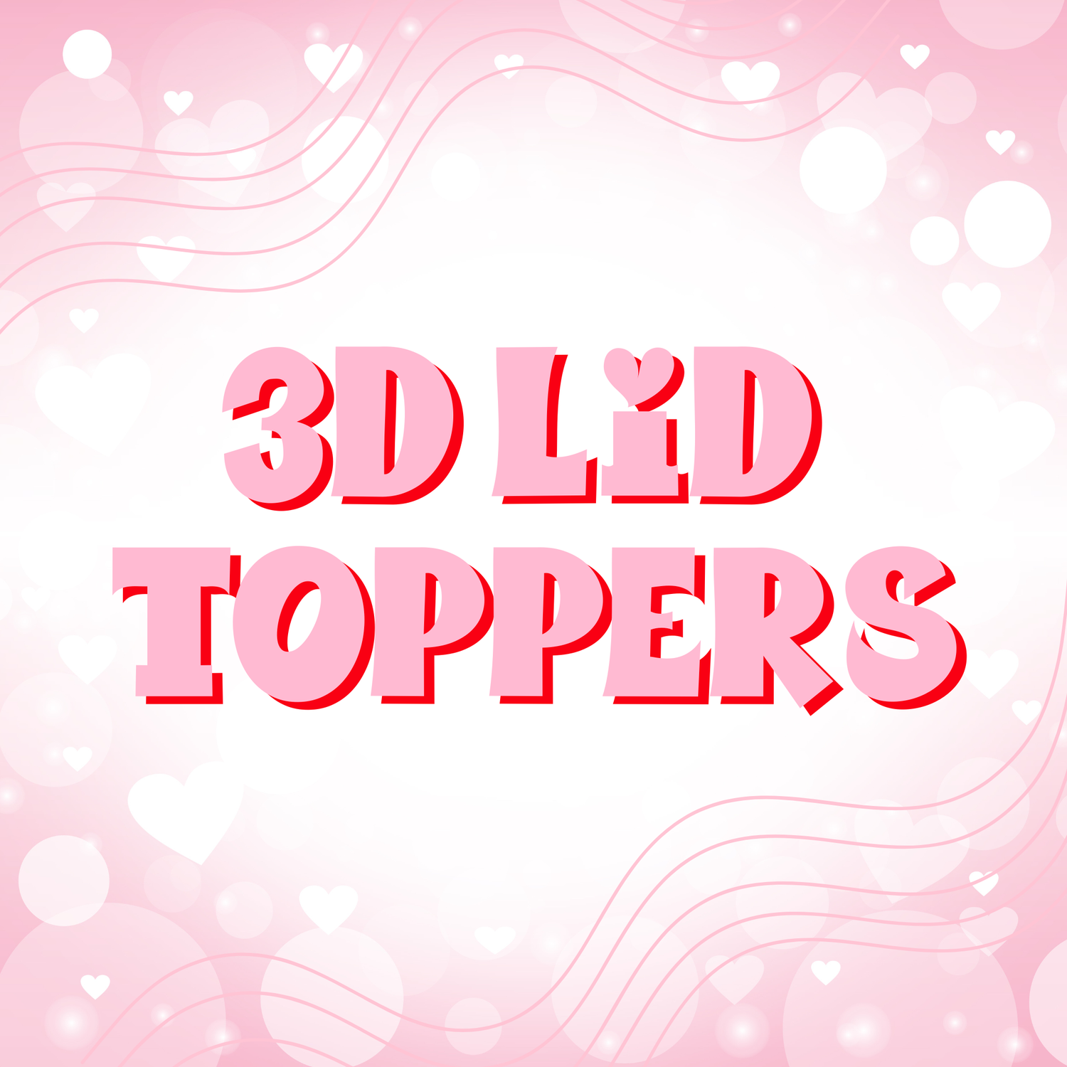 3D Lid Toppers