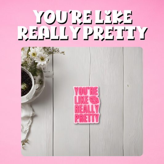 You're like Really Pretty Straw Topper