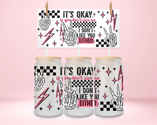 It's Okay I Don't Like You Either UVDTF Wrap