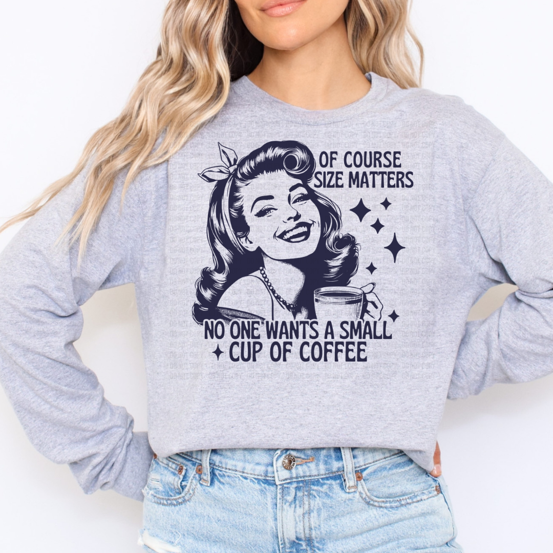 Of Course Size Matters- Coffee DTF