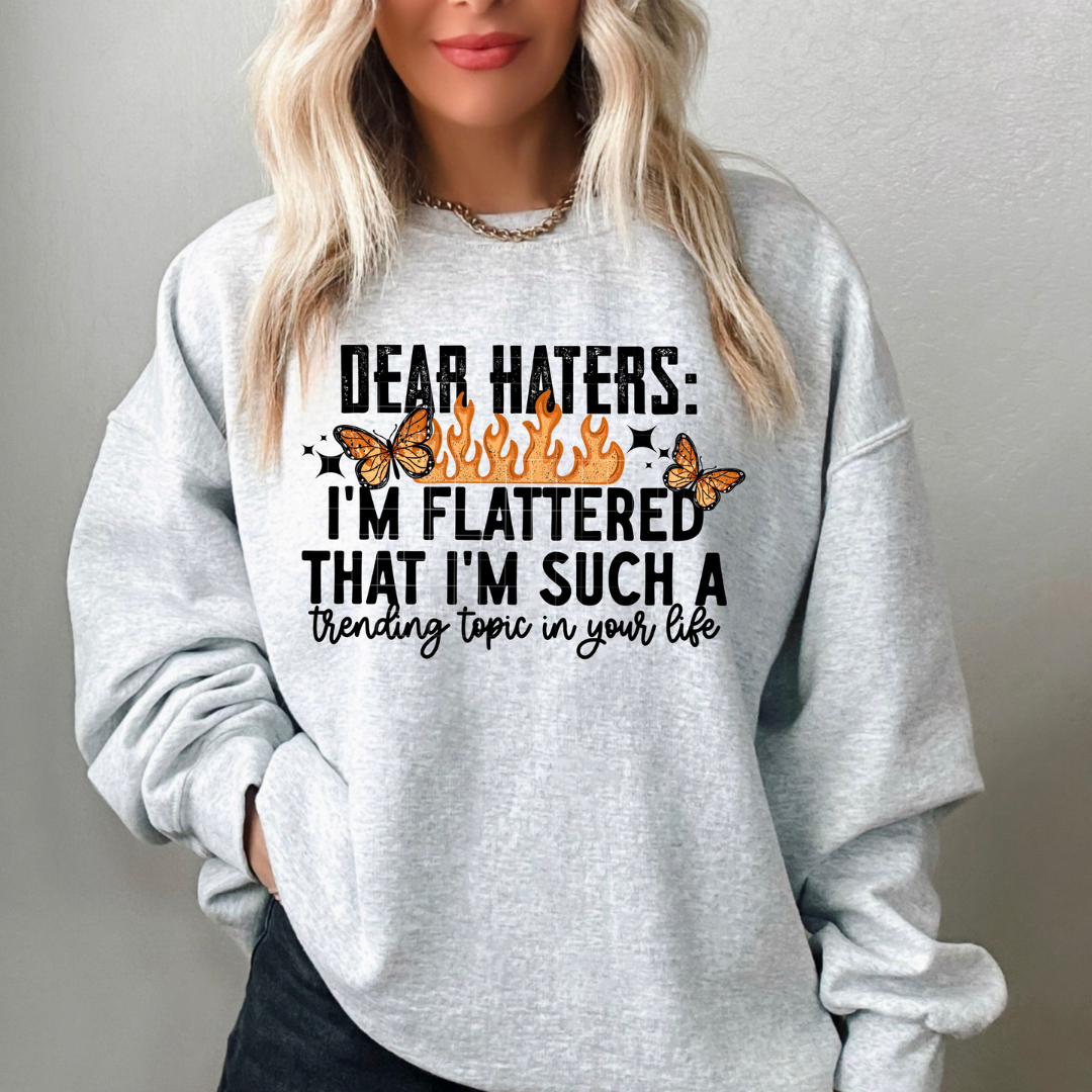 Dear Haters, I'm Flattered DTF