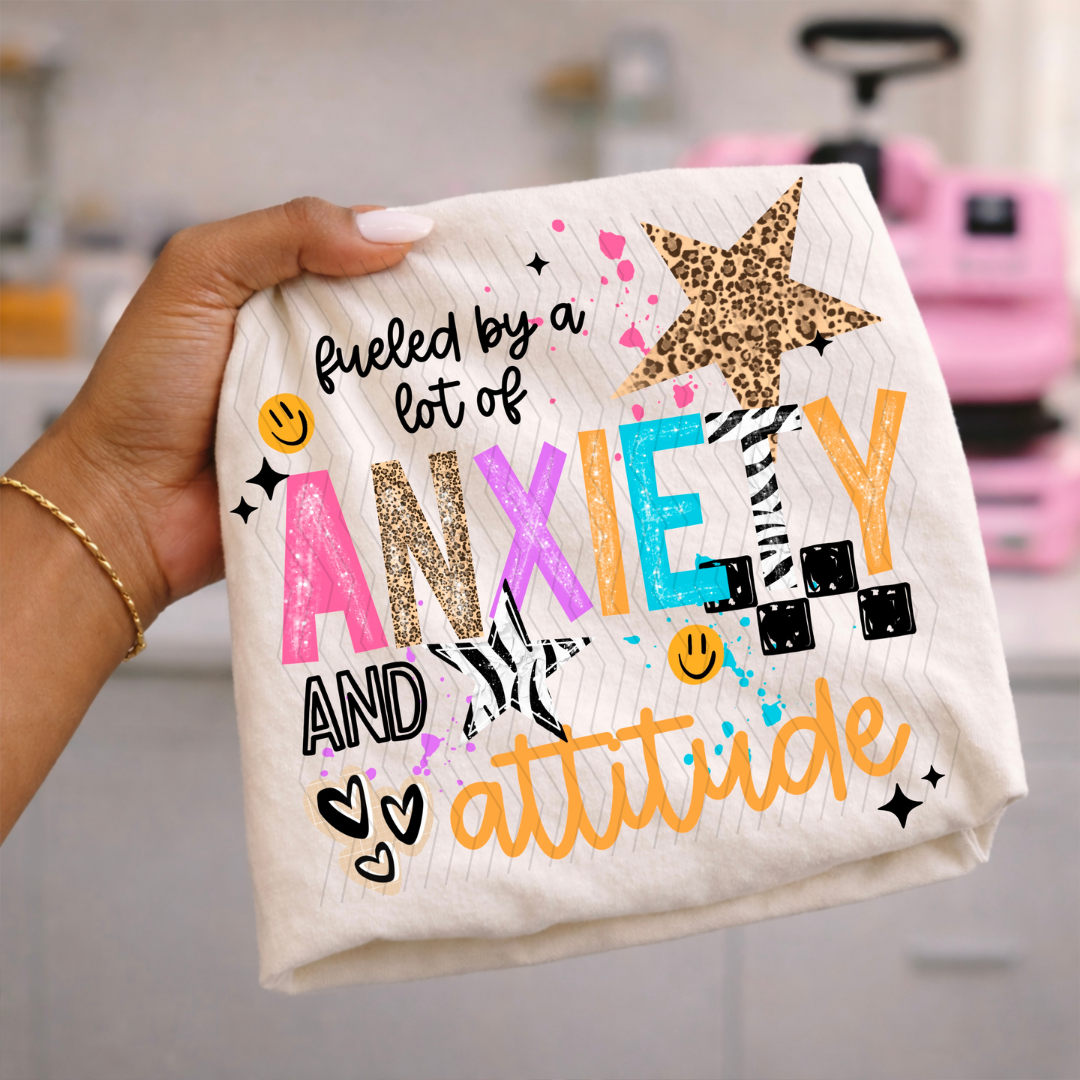 Fuled By Anxiety and Attitude DTF