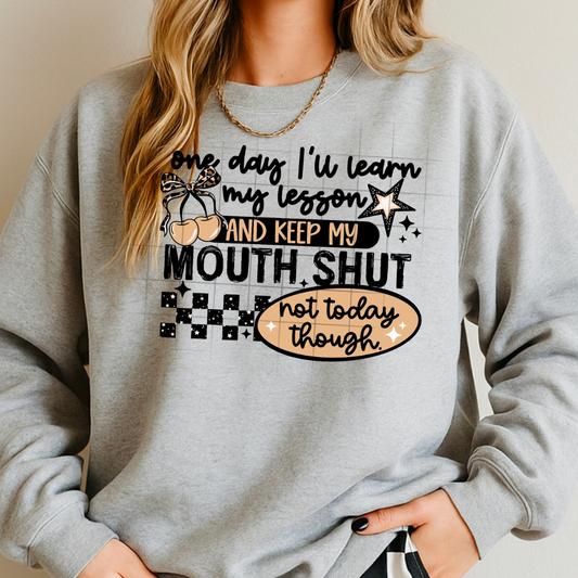 One Day I Will Learn My Lesson DTF