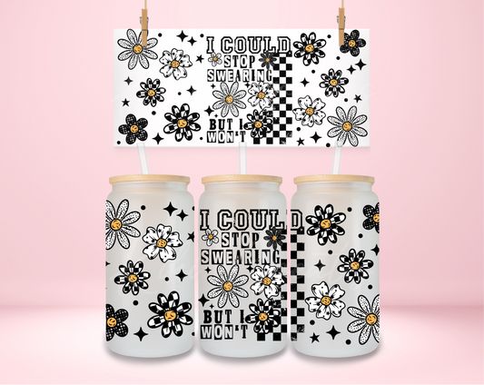 I Could Stop Swearing But I Won't UVDTF Wrap