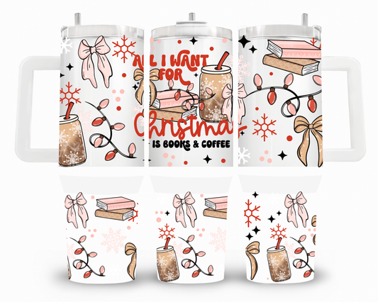All I Want For Christmas Is Books and Coffee 40oz UVDTF Wrap