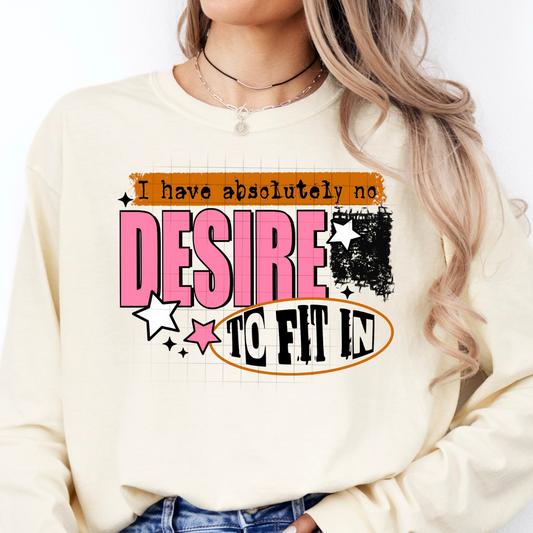 I Have Absolutely No Desire To Fit In DTF