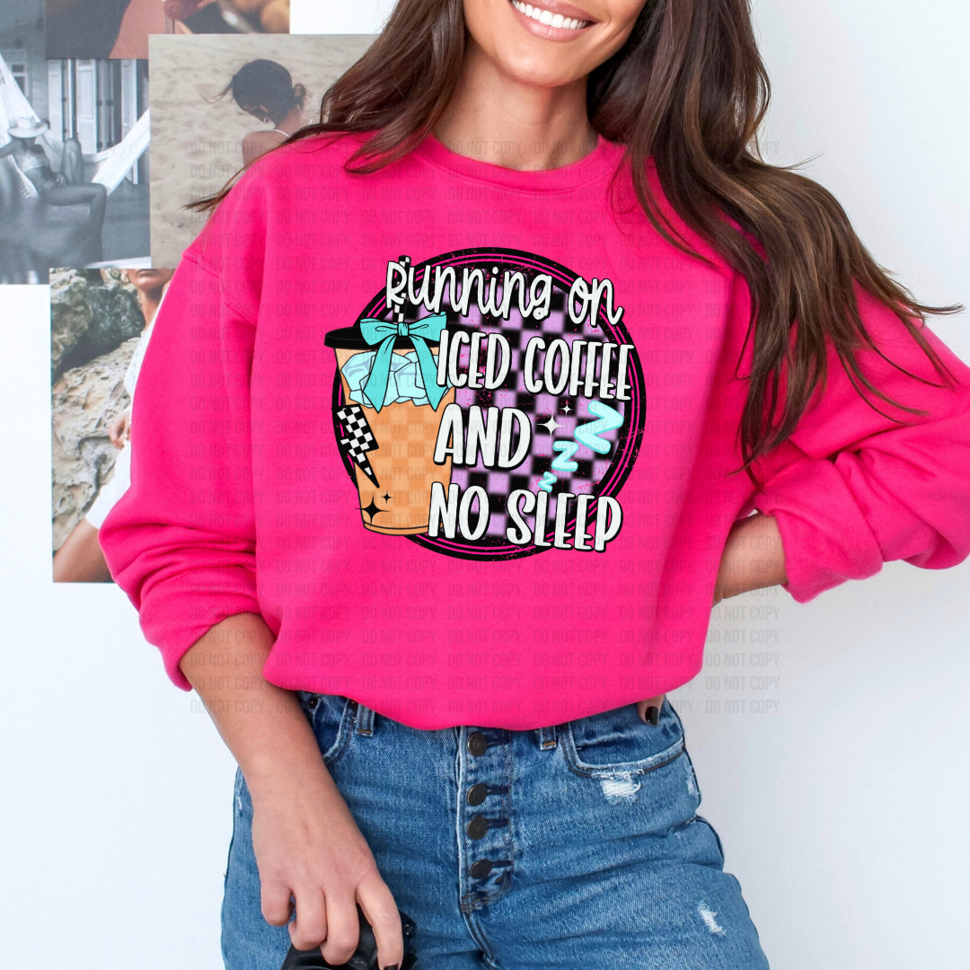 Running On Iced Coffee And No Sleep DTF