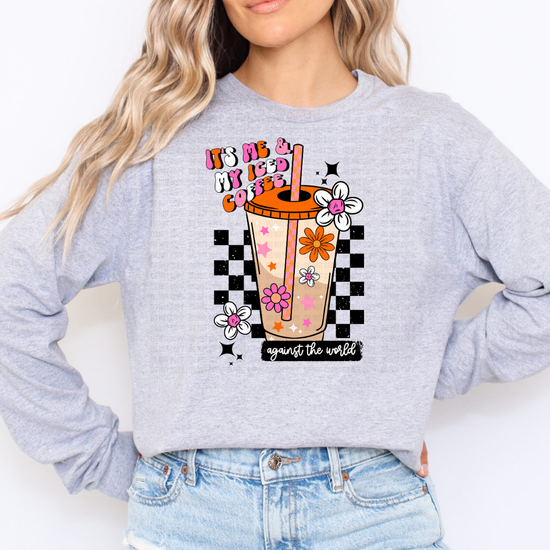 It's Me and My Iced Coffee Against the World DTF