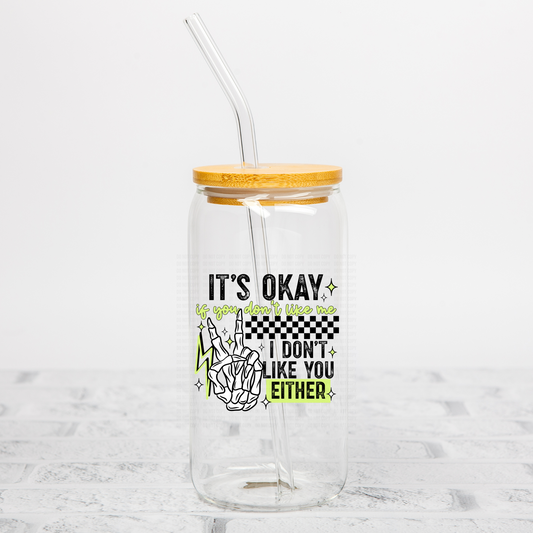 It's Okay I Don't Like You Either (Green) UVDTF Decal