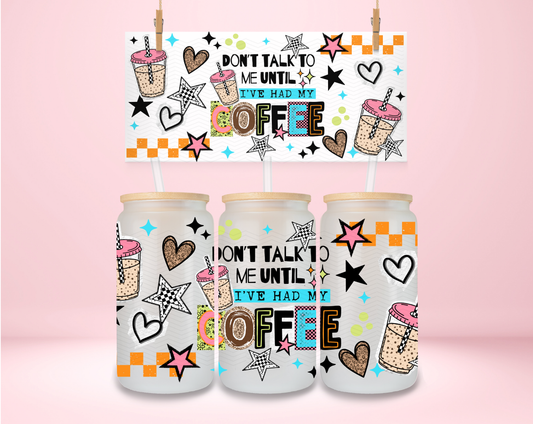 Don't Talk To Me Until Coffee UVDTF Wrap