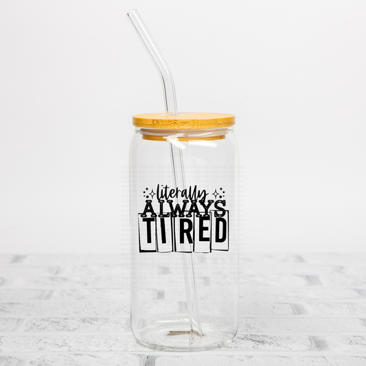 Literally Always Tired UVDTF Decal