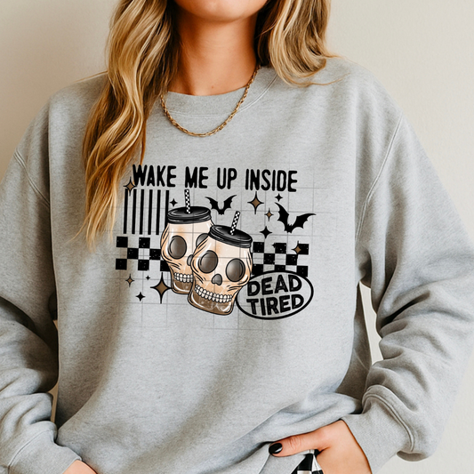 Wake Me Up Inside- Dead Tired DTF
