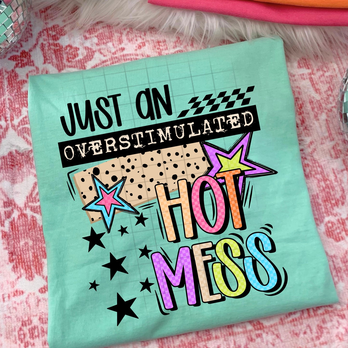 Overstimulated Hot Mess DTF