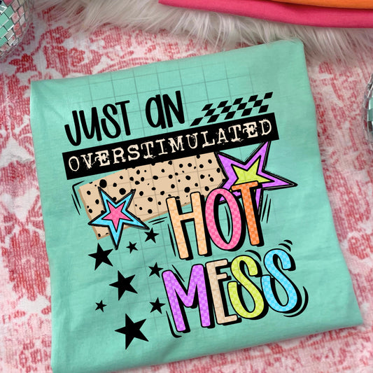 Overstimulated Hot Mess DTF