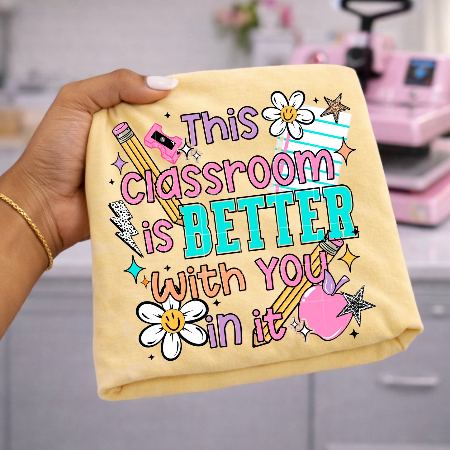Classroom Better With You DTF