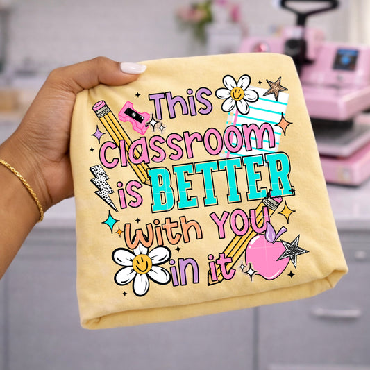 Classroom Better With You DTF